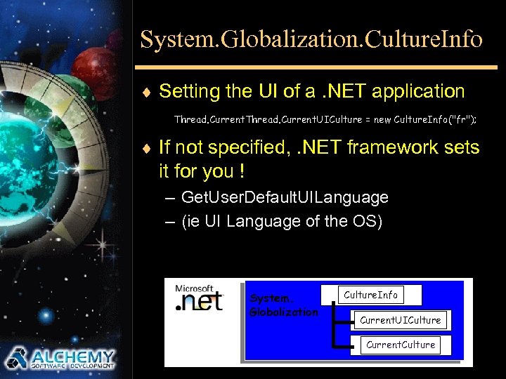 System. Globalization. Culture. Info ¨ Setting the UI of a. NET application Thread. Current.