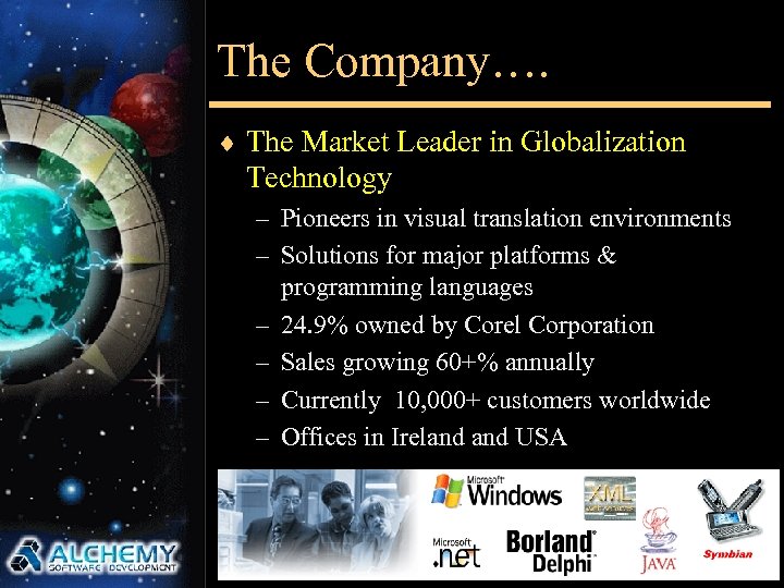 The Company…. ¨ The Market Leader in Globalization Technology – Pioneers in visual translation