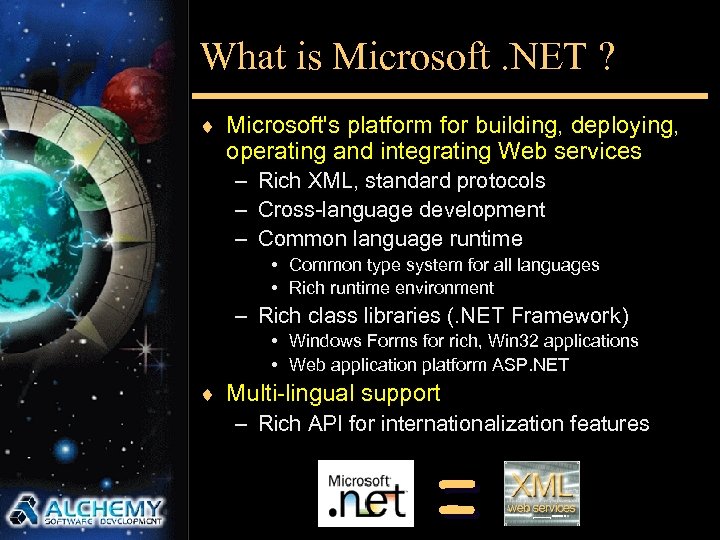 What is Microsoft. NET ? ¨ Microsoft's platform for building, deploying, operating and integrating