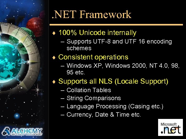 . NET Framework ¨ 100% Unicode internally – Supports UTF-8 and UTF 16 encoding