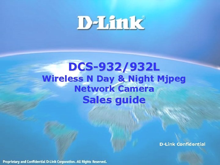 DCS-932/932 L Wireless N Day & Night Mjpeg Network Camera Sales guide D-Link Confidential