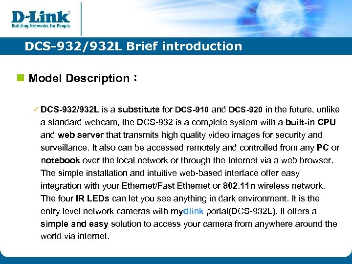 DCS-932/932 L Brief introduction n Model Description： ü DCS-932/932 L is a substitute for