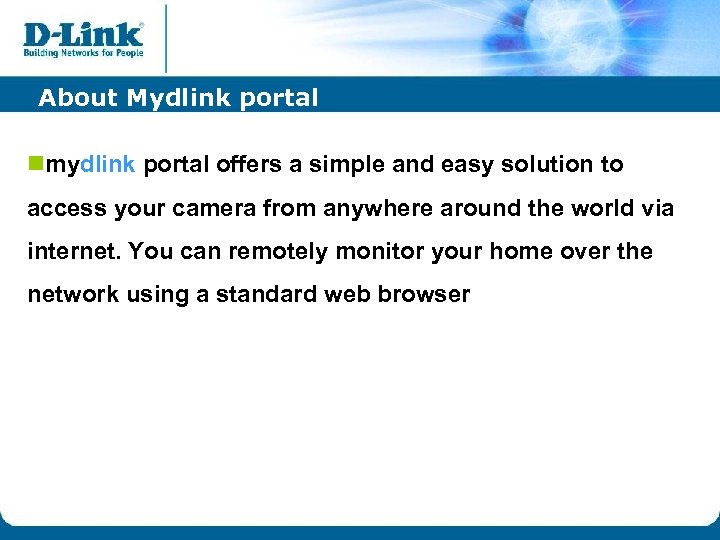 About Mydlink portal nmydlink portal offers a simple and easy solution to access your