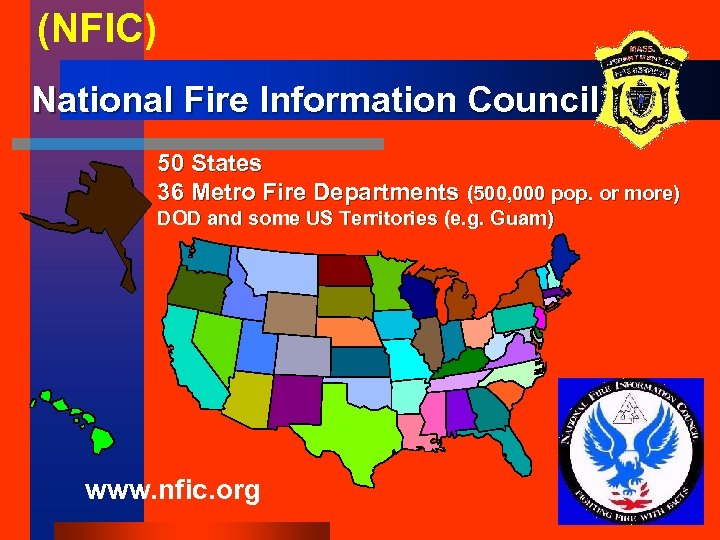 (NFIC) National Fire Information Council 50 States 36 Metro Fire Departments (500, 000 pop.