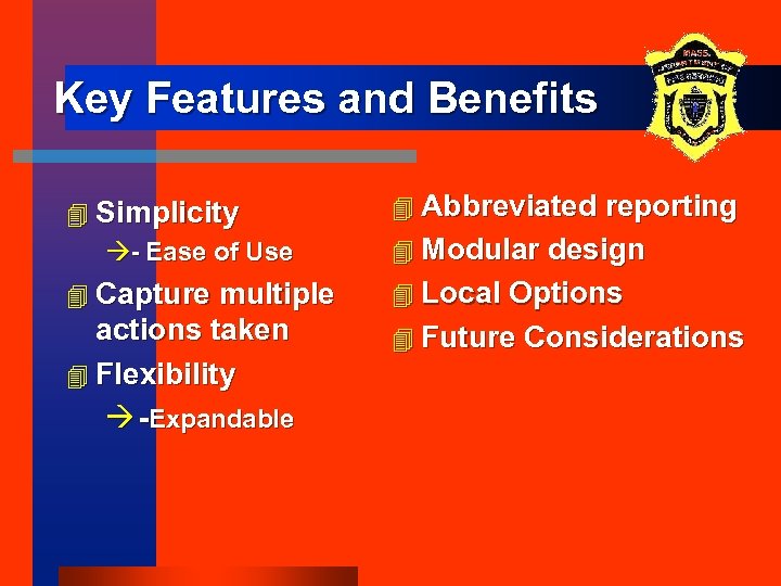 Key Features and Benefits 4 Simplicity à- Ease of Use 4 Abbreviated reporting 4