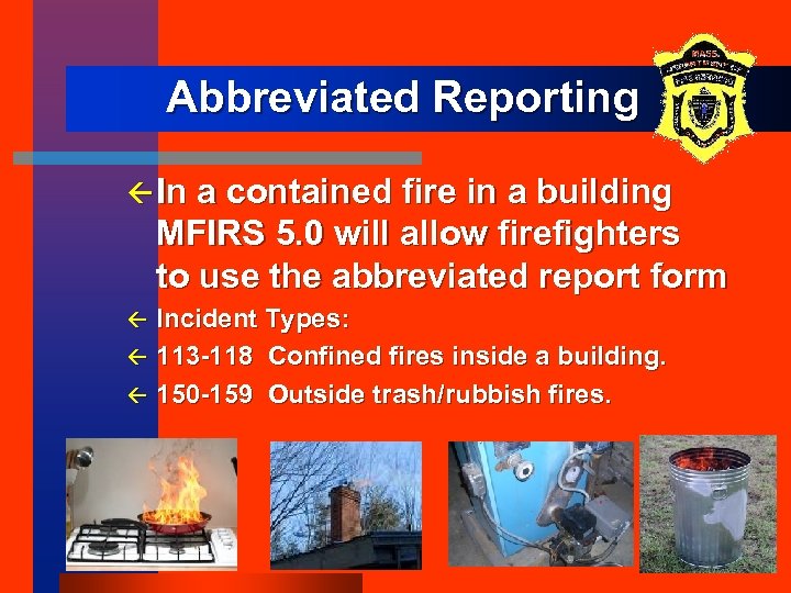 Abbreviated Reporting ß In a contained fire in a building MFIRS 5. 0 will