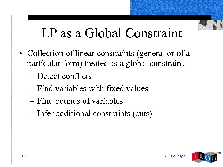 LP as a Global Constraint • Collection of linear constraints (general or of a