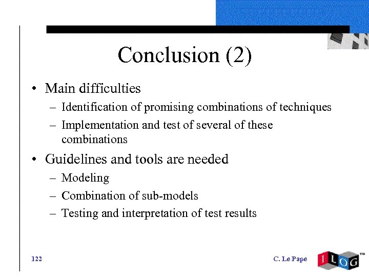 Conclusion (2) • Main difficulties – Identification of promising combinations of techniques – Implementation
