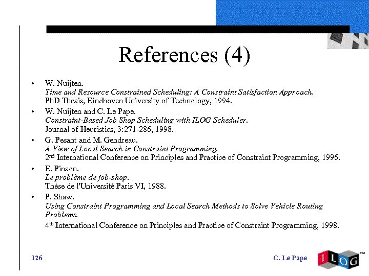 References (4) • • • 126 W. Nuijten. Time and Resource Constrained Scheduling: A