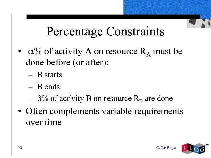Percentage Constraints • a% of activity A on resource RA must be done before