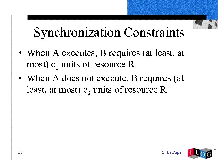 Synchronization Constraints • When A executes, B requires (at least, at most) c 1