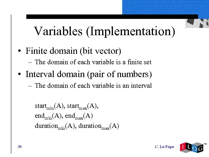 Variables (Implementation) • Finite domain (bit vector) – The domain of each variable is