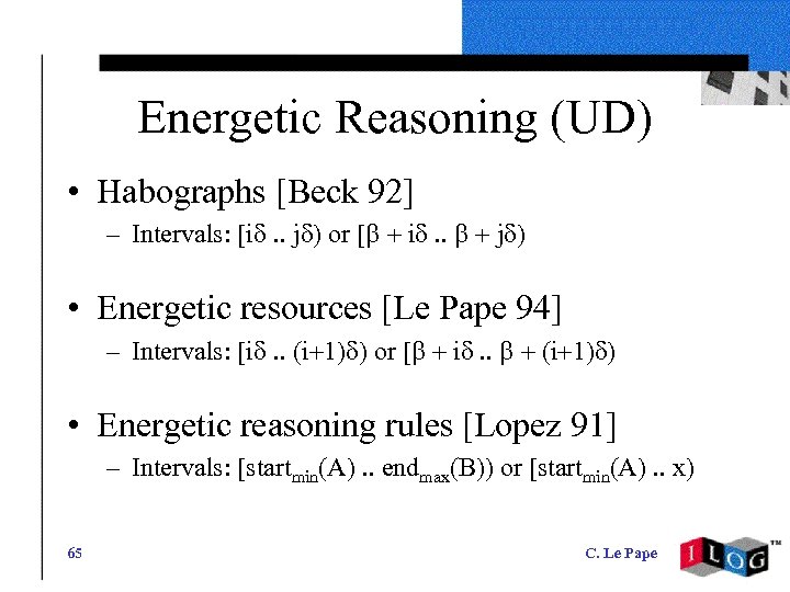 Energetic Reasoning (UD) • Habographs [Beck 92] – Intervals: [id. . jd) or [b