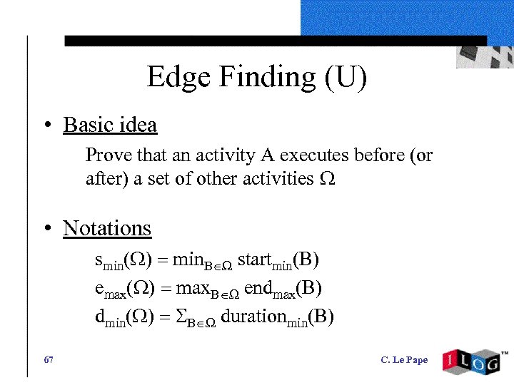 Edge Finding (U) • Basic idea Prove that an activity A executes before (or