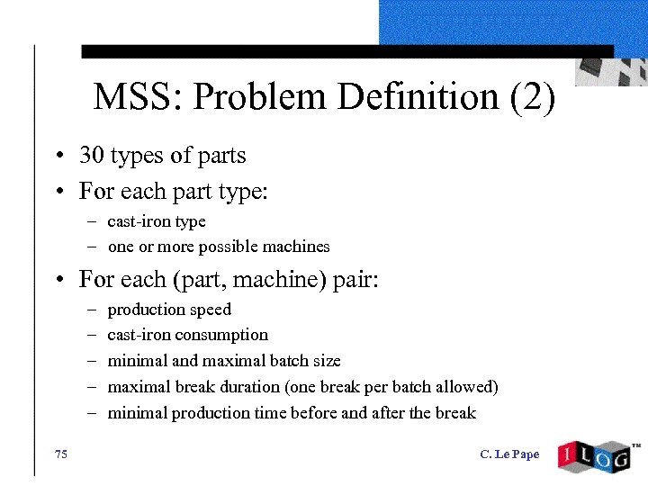 MSS: Problem Definition (2) • 30 types of parts • For each part type: