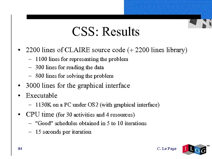 CSS: Results • 2200 lines of CLAIRE source code (+ 2200 lines library) –
