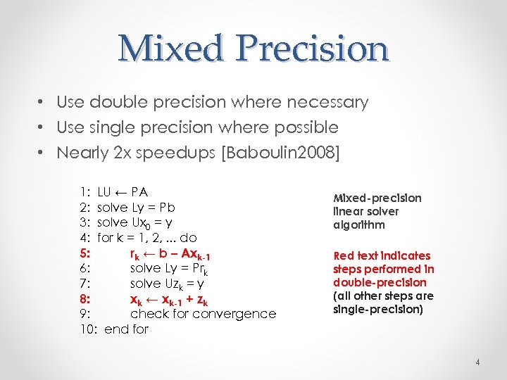 Mixed Precision • Use double precision where necessary • Use single precision where possible