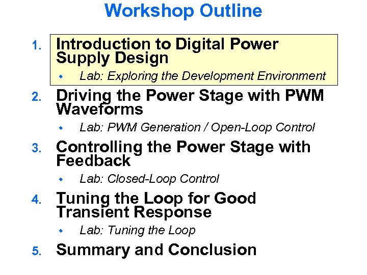 Workshop Outline 1. Introduction to Digital Power Supply Design 2. Driving the Power Stage