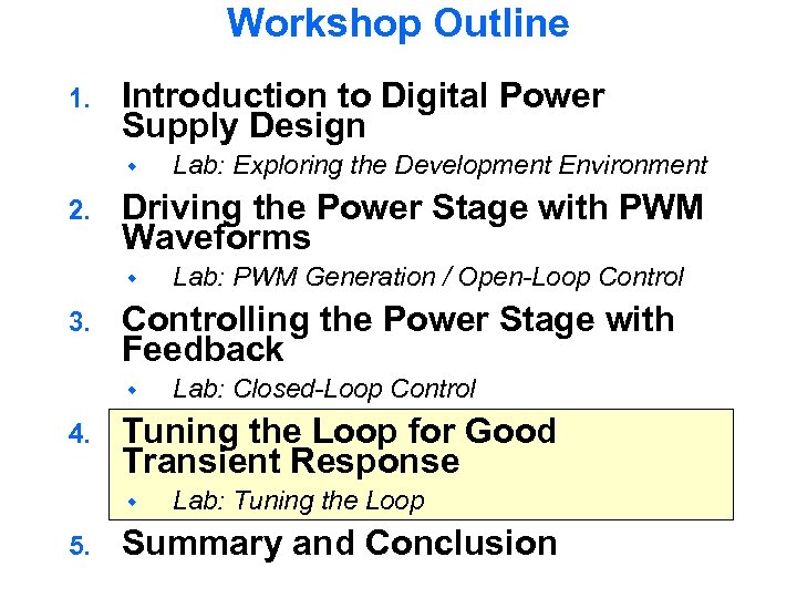 Workshop Outline 1. Introduction to Digital Power Supply Design 2. Driving the Power Stage