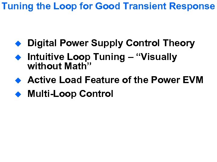 Tuning the Loop for Good Transient Response u u Digital Power Supply Control Theory