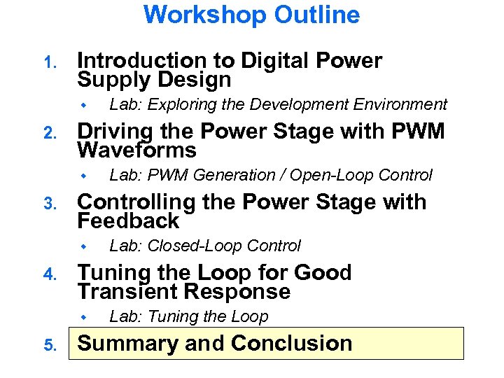 Workshop Outline 1. Introduction to Digital Power Supply Design 2. Driving the Power Stage