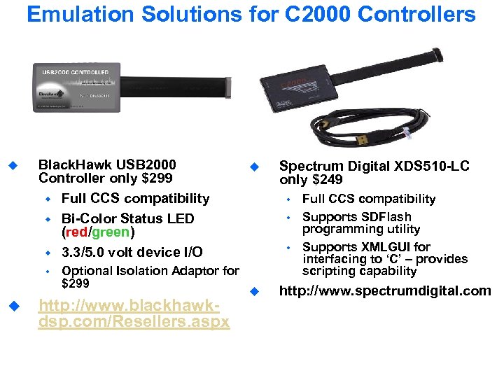 Emulation Solutions for C 2000 Controllers u Black. Hawk USB 2000 Controller only $299