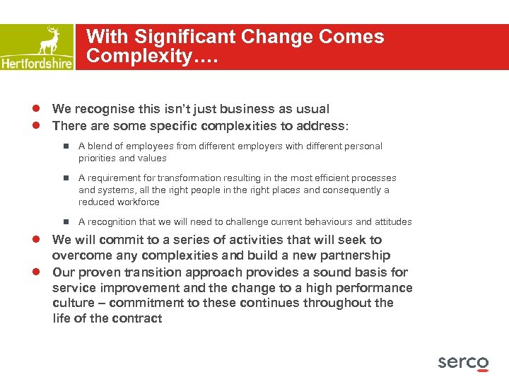 With Significant Change Comes Complexity…. ● ● We recognise this isn’t just business as