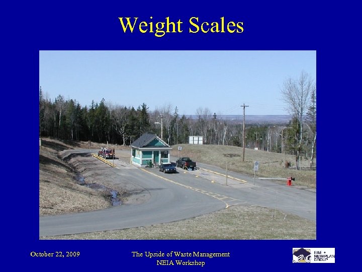 Weight Scales October 22, 2009 The Upside of Waste Management NEIA Workshop 