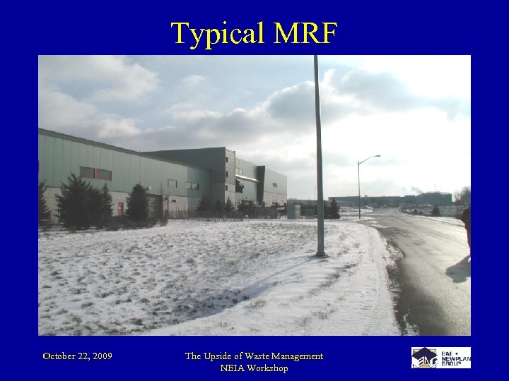 Typical MRF October 22, 2009 The Upside of Waste Management NEIA Workshop 