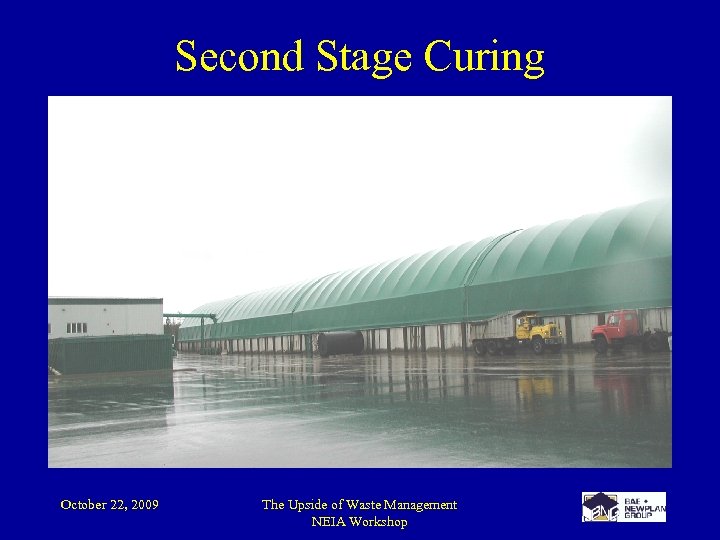 Second Stage Curing October 22, 2009 The Upside of Waste Management NEIA Workshop 