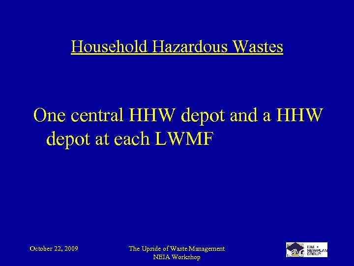 Household Hazardous Wastes One central HHW depot and a HHW depot at each LWMF