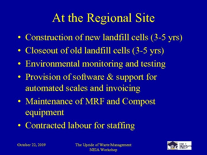 At the Regional Site • • Construction of new landfill cells (3 -5 yrs)