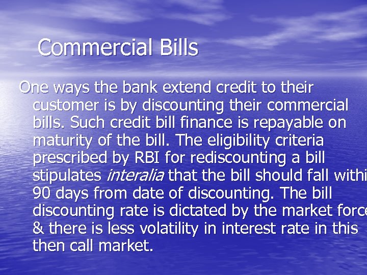 Commercial Bills One ways the bank extend credit to their customer is by discounting