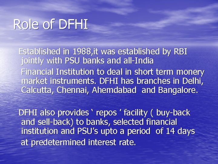 Role of DFHI Established in 1988, it was established by RBI jointly with PSU