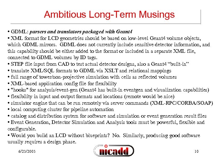 Ambitious Long-Term Musings • GDML: parsers and translators packaged with Geant 4 • XML