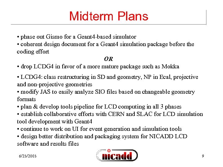 Midterm Plans • phase out Gismo for a Geant 4 -based simulator • coherent