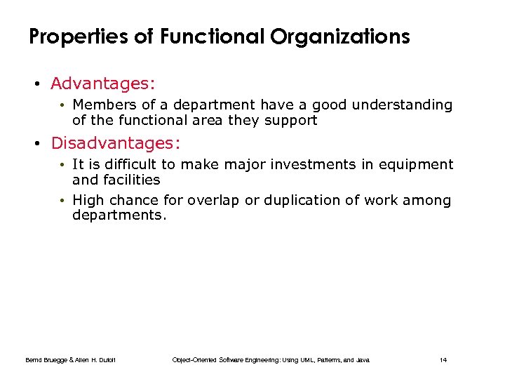 Properties of Functional Organizations • Advantages: • Members of a department have a good