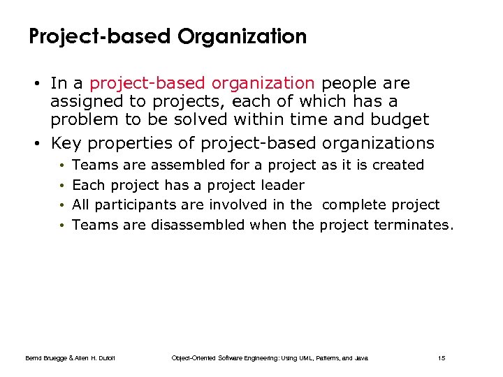 Project-based Organization • In a project-based organization people are assigned to projects, each of