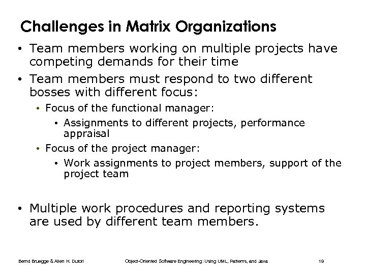 Challenges in Matrix Organizations • Team members working on multiple projects have competing demands