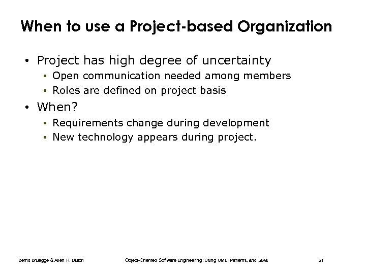 When to use a Project-based Organization • Project has high degree of uncertainty •