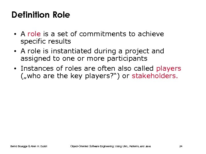 Definition Role • A role is a set of commitments to achieve specific results