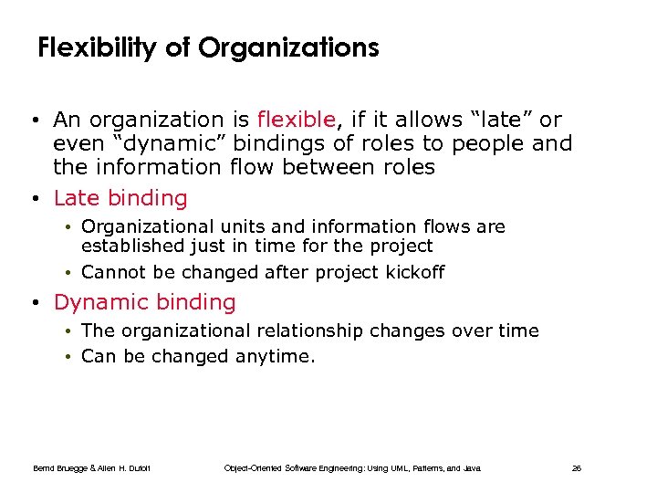 Flexibility of Organizations • An organization is flexible, if it allows “late” or even