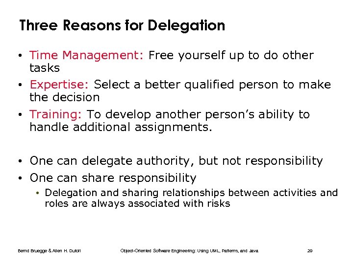 Three Reasons for Delegation • Time Management: Free yourself up to do other tasks