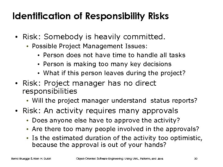 Identification of Responsibility Risks • Risk: Somebody is heavily committed. • Possible Project Management