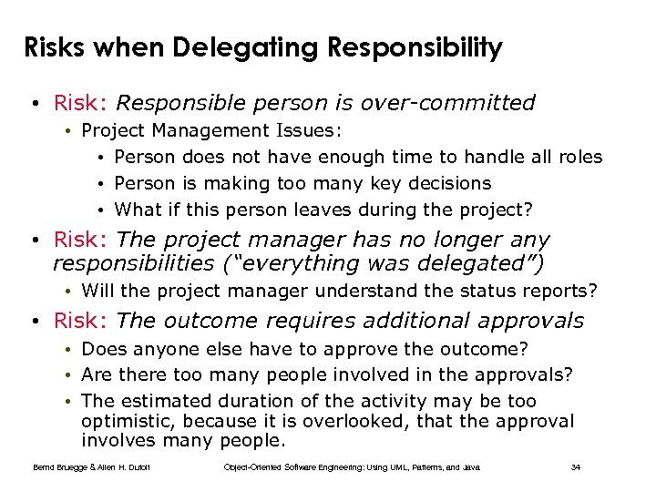 Risks when Delegating Responsibility • Risk: Responsible person is over-committed • Project Management Issues: