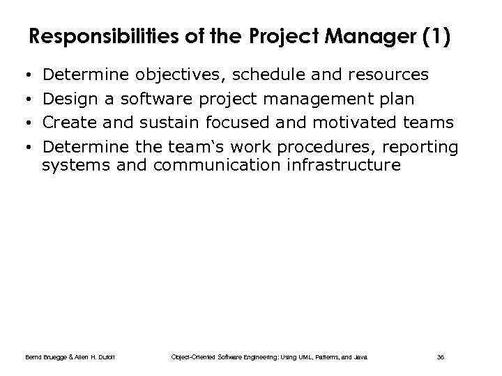 Responsibilities of the Project Manager (1) • • Determine objectives, schedule and resources Design