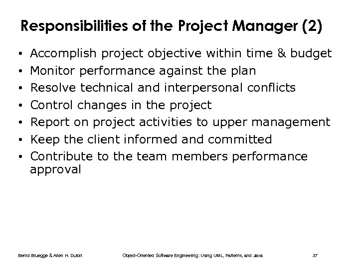 Responsibilities of the Project Manager (2) • • Accomplish project objective within time &