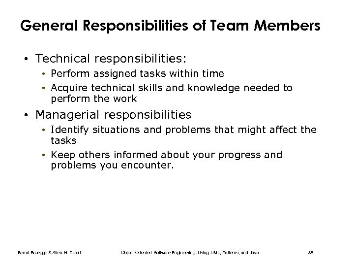 General Responsibilities of Team Members • Technical responsibilities: • Perform assigned tasks within time