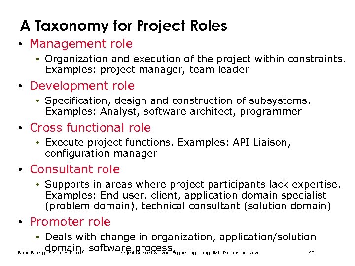 A Taxonomy for Project Roles • Management role • Organization and execution of the