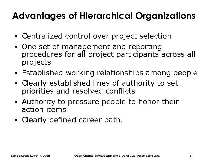 Advantages of Hierarchical Organizations • Centralized control over project selection • One set of